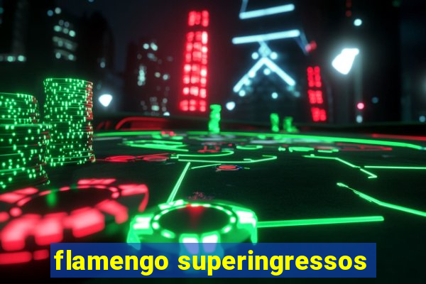 flamengo superingressos